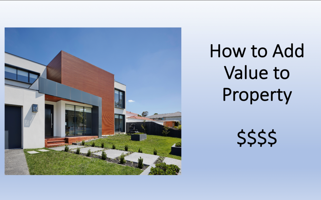 ADDING VALUE TO A PROPERTY