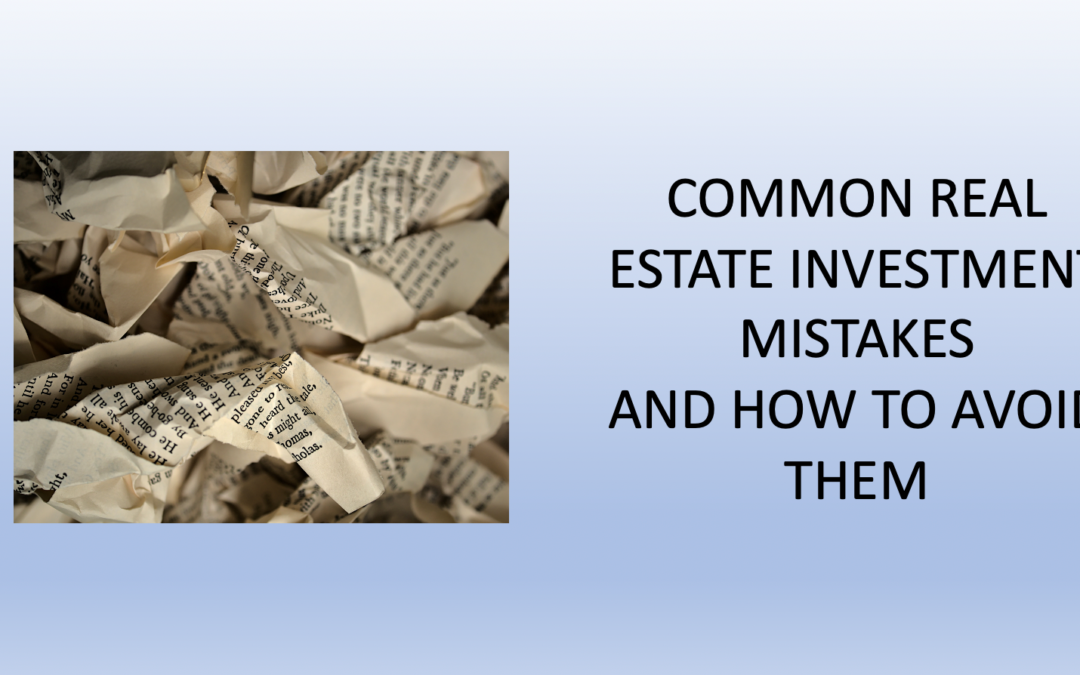 REAL ESTATE INVESTMENT MISTAKES AND HOW TO AVOID